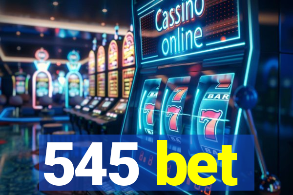 545 bet